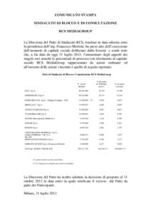 COMUNICATO STAMPA SINDACATO DI BLOCCO E DI CONSULTAZIONE RCS MEDIAGROUP La Direzione del Patto di Sindacato RCS, riunitasi in data odierna sotto la presidenza dell’ing. Francesco Merloni, ha preso atto dell’esecuzion