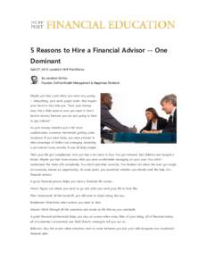 5 Reasons to Hire a Financial Advisor -- One Dominant April 27, 2015 | posted in Huff Post Money By Jonathan DeYoe Founder, DeYoe Wealth Management & Happiness Dividend
