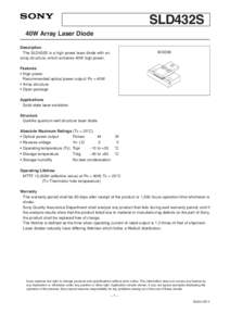 SLD432S 40W Array Laser Diode Description The SLD432S is a high power laser diode with an array structure, which achieves 40W high power.