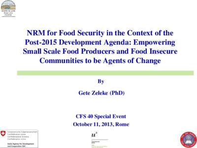 NRM for Food Security in the Context of the Post-2015 Development Agenda: Empowering Small Scale Food Producers and Food Insecure Communities to be Agents of Change By