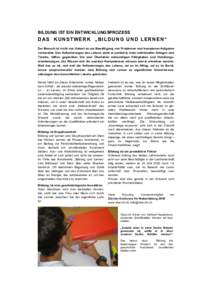 BILDUNG IST EIN ENTWICKLUNGSPROZESS  D AS K U N S TW E R K „ B I L D U N G U N D LE R N E N “ Der Mensch ist nicht von Geburt an zur Bewältigung von Problemen und komplexen Aufgaben vorbereitet. Den Anforderungen de