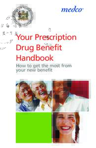 Your Prescription Drug Benefit Handbook How to get the most from your new benefit