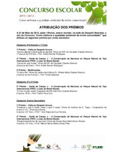 ATRIBUIÇÃO DOS PRÉMIOS A 23 de Maio de 2012, pelas 10horas, esteve reunido, na sede do Geopark Naturtejo, o Júri do Concurso “Como melhorar a qualidade ambiental da minha comunidade?” que atribuiu os seguintes pr