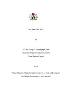 NIGERIAN STATEMENT  By H.E. Mr. Olusegun Olutoyin Aganga, CON Honourable Minister of Trade and Investment