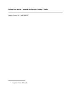 Labour Law and the Charter in the Supreme Court of Canada  Justice Gerard V. LA FOREST*1 1