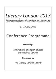 Literary London 2013 Representations of London in LiteratureJuly, 2013 Conference Programme Hosted by: