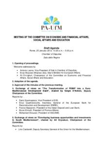 MEETING OF THE COMMITTEE ON ECONOMIC AND FINANCIAL AFFAIRS, SOCIAL AFFAIRS AND EDUCATION Draft Agenda Rome, 25 January 2013, 10.00 a.m. – 5.00 p.m. Chamber of Deputies Sala della Regina