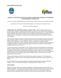 FOR IMMEDIATE RELEASE  CHIQUITA AND FYFFES RECEIVE CLEARANCE FROM THE EUROPEAN COMMISSION FOR PROPOSED COMBINATION Clearance Completes Required Regulatory Approvals and Confirms Transaction’s Expedited Timetable Commit