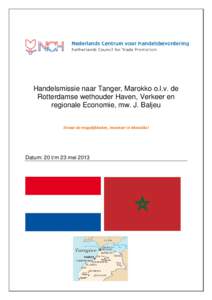 Handelsmissie naar Tanger, Marokko o.l.v. de Rotterdamse wethouder Haven, Verkeer en regionale Economie, mw. J. Baljeu Ervaar de mogelijkheden, Investeer in Marokko!  Datum: 20 t/m 23 mei 2013