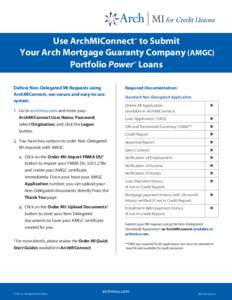 Use ArchMIConnect to Submit Your Arch Mortgage Guaranty Company (AMGC) Portfolio Power Loans SM  SM