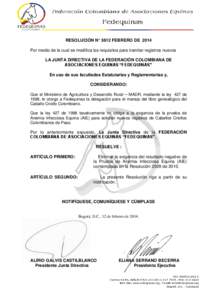 RESOLUCIÓN N° 3612 FEBRERO DE 2014 Por medio de la cual se modifica los requisitos para tramitar registros nuevos LA JUNTA DIRECTIVA DE LA FEDERACIÓN COLOMBIANA DE