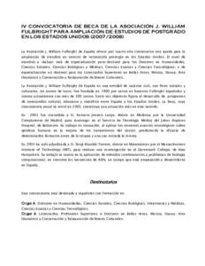 IV CONVOCATORIA DE BECA DE LA ASOCIACIÓN J. WILLIAM FULBRIGHT PARA AMPLIACIÓN DE ESTUDIOS DE POSTGRADO EN LOS ESTADOS UNIDOS[removed]La Asociación J. William Fulbright de España ofrece por cuarto año consecutivo