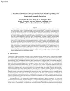Page 1 of 10  A Healthcare Utilization Analysis Framework for Hot Spotting and Contextual Anomaly Detection Jianying Hu, Ph.D., Fei Wang, Ph.D., Jimeng Sun, Ph.D. Robert Sorrentino, M.D., and Shahram Ebadollahi, Ph.D.