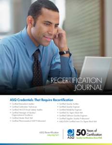 RECERTIFICATION JOURNAL ASQ Credentials That Require Recertification •	 Certified Biomedical Auditor  •	 Certified Quality Auditor