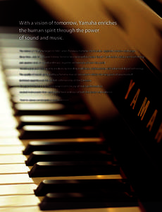 With a vision of tomorrow, Yamaha enriches the human spirit through the power of sound and music. The history of Yamaha began in 1887, when Torakusu Yamaha, the founder, repaired a broken reed organ. Since then, over its