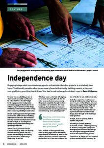 FE ATURE  Early engagement of an independent commissioning agent is deemed as critical – both for the ICA’s role and a project’s success. Independence day Engaging independent commissioning agents on Australian bui