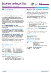 Enrol to vote or update your details for persons who are unable to sign their name due to physical incapacity in South Australia Who can use this form?  Who has access to your enrolment information?