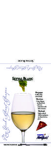 Seyval Blanc The grape: Golden skin, winter hardy The wine: Crisp, elegant,