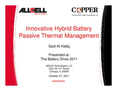 Innovative Hybrid Battery Passive Thermal Management Said Al-Hallaj Presented at: The Battery Show 2011 AllCell Technologies LLC