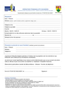 OPERATION TRANQUILLITE VACANCES Applicable à toutes les périodes de l’année - Vacances scolaires et absences prolongées Questionnaire à déposer sous pli fermé en mairie de LA TOUR DE SALVAGNY  Requérant