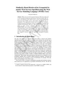 Similarity-Based Retrieval for Geospatial Semantic Web Services Specified using the Web Service Modeling Language (WSML-Core) Krzysztof Janowicz Abstract. What prevents the Geospatial Semantic Web from taking off is not 