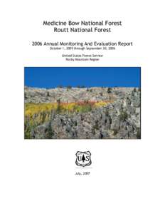 Medicine Bow National Forest Routt National Forest 2006 Annual Monitoring And Evaluation Report October 1, 2005 through September 30, 2006 United States Forest Service Rocky Mountain Region
