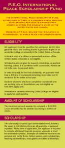 P.E.O. International Peace Scholarship Fund The International Peace Scholarship Fund, established in 1949, is a program which provides scholarships for selected women from other countries for graduate study in the