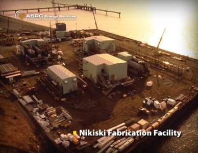 Nikiski Fabrication Facility  Fa b r i c a t i o n Fa c i l i t y O v e r v i e w The Nikiski Fabrication Facility is located on 25 acres of land on the Kenai Peninsula.