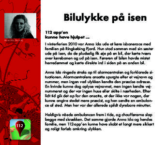 Bilulykke på isen Anna Ida, Herning 112 app’en kunne have hjulpet ... I vinterferien 2010 var Anna Ida ude at køre isbanerace med