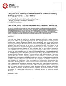 Using blended learning to enhance student comprehension of drilling operations: A case history Runar Nygaard1, Gregory C. Bihn2 and Danny Shanaberger2, 1 Missouri University of Science and Technology 2 PetroEd Multimedia