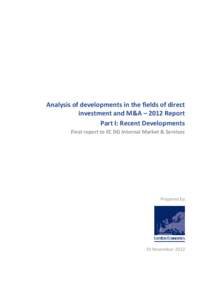 Analysis of developments in the fields of direct investment and M&A – 2012 Report Part I: Recent Developments Final report to EC DG Internal Market & Services  Prepared by