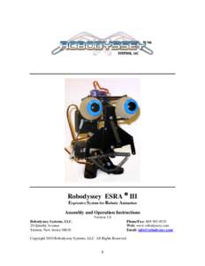 Robodyssey ESRA  III Expressive System for Robotic Animation Assembly and Operation Instructions Version 1.0 Robodyssey Systems, LLC. 20 Quimby Avenue