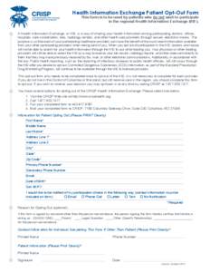 Health Information Exchange Patient Opt-Out Form  This form is to be used by patients who do not wish to participate in the regional Health Information Exchange (HIE).  A Health Information Exchange, or HIE, is a way of 