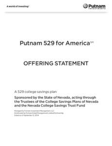 Putnam 529 for AmericaSM OFFERING STATEMENT A 529 college savings plan Sponsored by the State of Nevada, acting through the Trustees of the College Savings Plans of Nevada