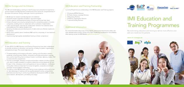 IMI for Europe and Its Citizens  IMI Education and Training Partnership The IMI Joint Undertaking is aiming to make Europe more attractive for biopharmaceutical research and development investments and to boost the compe