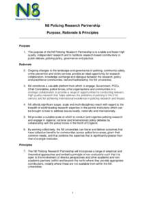 N8 Policing Research Partnership Purpose, Rationale & Principles Purpose 1. The purpose of the N8 Policing Research Partnership is to enable and foster high quality, independent research and to facilitate research-based 