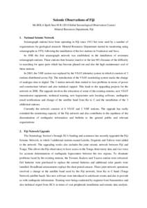 Seismic Observations of Fiji Mr.BOLA Epeli Sese M R (2011Global Seismological Observation Course) Mineral Resources Department, Fiji 1. National Seismic Network Seismograph stations have been operating in Fiji since 1913