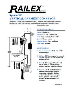 System 510 VERTICAL GARMENT CONVEYOR The Railex System 510 is designed to convey garments and similar items vertically between two levels. The conveyed items automatically transfer at both levels to accumulation lines. X