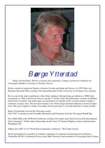 Børge Ytterstad Børge Ytterstad M.D., Ph.D is a surgeon and is presently working as professor at Institute for Community Health at University of Tromsø, Norway. He has worked as surgeon in Nigeria, Lebanon, Sweden and