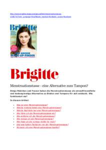 http://www.brigitte.de/gesund/gesundheit/menstruationstasse1238173/?utm_campaign=9dzsfl&utm_medium=fan&utm_source=facebook  Menstruationstasse - eine Alternative zum Tampon? Einige Mädchen und Frauen haben die Menstruat