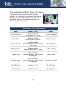 Brain Institute Travel Grant Winners Announced The FAU Brain Institute is pleased to announce the winners of 2016 Society for Neuroscience Travel Awards. Recipients receive up to $1,000 toward reimbursable expenses to at