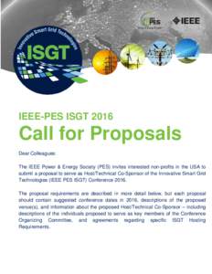 IEEE-PES ISGT[removed]Call for Proposals Dear Colleagues: The IEEE Power & Energy Society (PES) invites interested non-profits in the USA to submit a proposal to serve as Host/Technical Co-Sponsor of the Innovative Smart G
