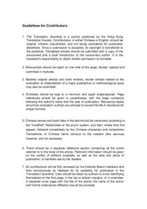Guidelines for Contributors 1. The Translation Quarterly is a journal published by the Hong Kong Translation Society. Contributions, in either Chinese or English, should be original, hitherto unpublished, and not being c