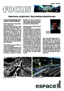 Ausgabe 1, März[removed]Geschichte verpflichtet: Das Landhaus Schaffhausen Interview mit Marcel Wenger, Stadtpräsident der Stadt Schaffhausen.  Welche Vorgeschichte hat das LandhausAreal in Schaffhausen?