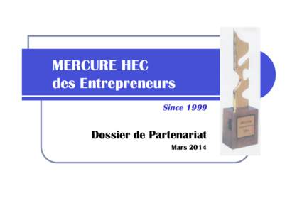 MERCURE HEC des Entrepreneurs Since 1999 Dossier de Partenariat Mars 2014