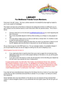 LIBRARY For Matthews Friends Forum Members. Welcome to the MF Library. We have a whole selection of books/DVD’s that might be helpful to you in your quest for knowledge! The reason we have set up this library is becaus