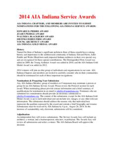 2014 AIA Indiana Service Awards AIA INDIANA CHAPTERS, AND MEMBERS ARE INVITED TO SUBMIT NOMINATIONS FOR THE FOLLOWING AIA INDIANA SERVICE AWARDS: EDWARD D. PIERRE AWARD JULIET PEDDLE AWARD WALTER S. BLACKBURN AWARD