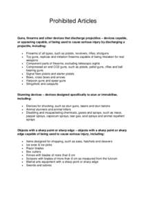 Prohibited Articles Guns, firearms and other devices that discharge projectiles – devices capable, or appearing capable, of being used to cause serious injury by discharging a projectile, including:  