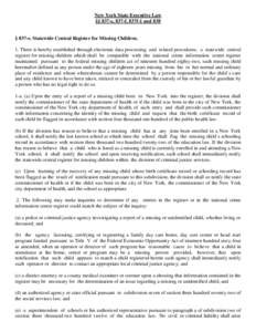 New York State Executive Law §§ 837-e, 837-f, 837f-1 and 838 § 837-e. Statewide Central Register for Missing Children. 1. There is hereby established through electronic data processing and related procedures, a statew