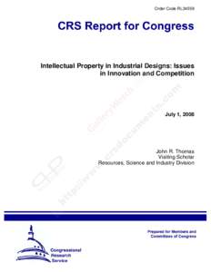 Order Code RL34559  Intellectual Property in Industrial Designs: Issues in Innovation and Competition  July 1, 2008